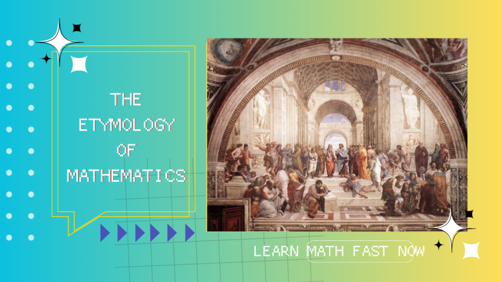 The Etymology of Mathematics: Understanding the Origins of the Word ‘Mathematics’